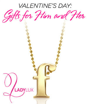 LadyLux - Valentine's Day: Gifts for Him and Her