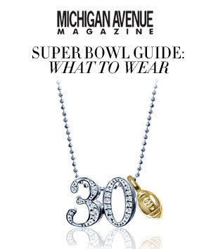 Michigan Avenue Magazine - Super Bowl Guide: What to Wear